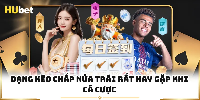 Dạng kèo chấp nửa trái rất hay gặp khi cá cược