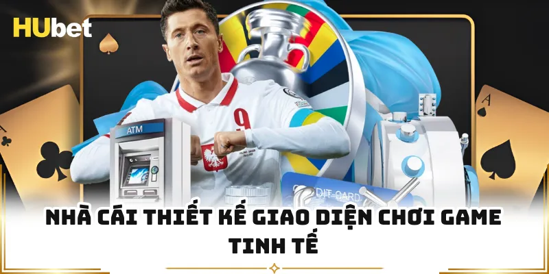 Nhà cái thiết kế giao diện chơi game tinh tế