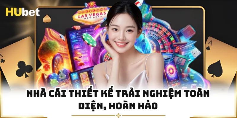 Nhà cái thiết kế trải nghiệm toàn diện, hoàn hảo