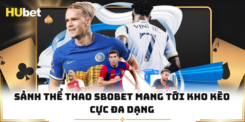 Sảnh thể thao SBOBET mang tới kho kèo cực đa dạng