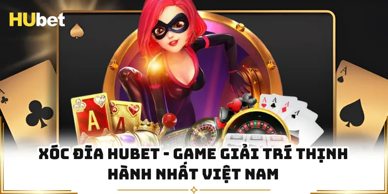 Xóc Đĩa HUBET - Game Giải Trí Thịnh Hành Nhất Việt Nam